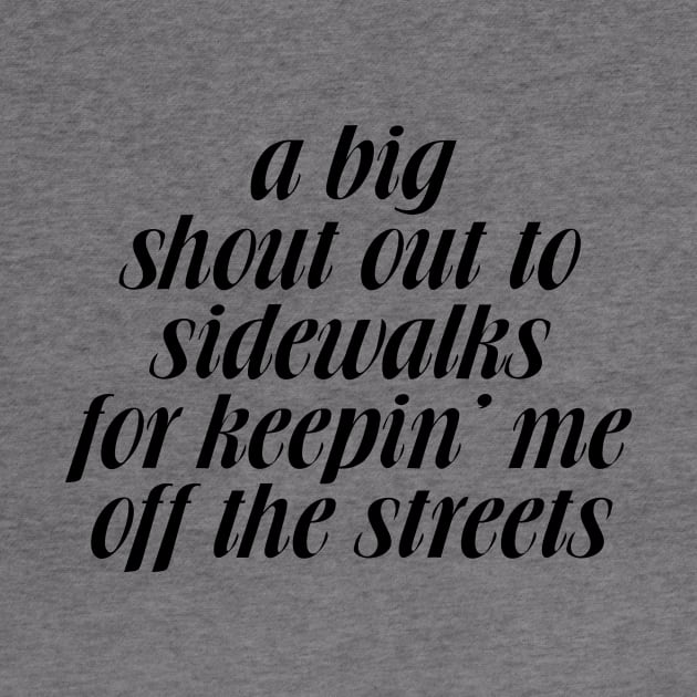 A big shoutout to sidewalks for keepin me off the streets by Art Additive